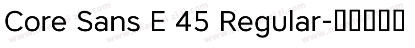 Core Sans E 45 Regular字体转换